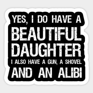 Beautiful Daughter Gun Shovel Alibi Sticker